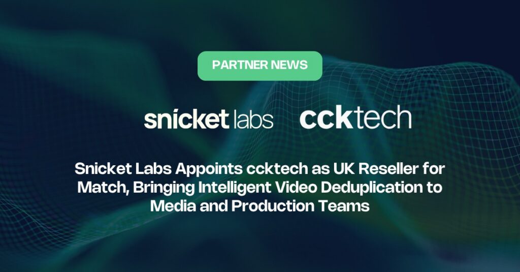 Snicket Labs Appoints ccktech as UK Reseller for Match, Bringing Intelligent Video Deduplication to Media and Production Teams