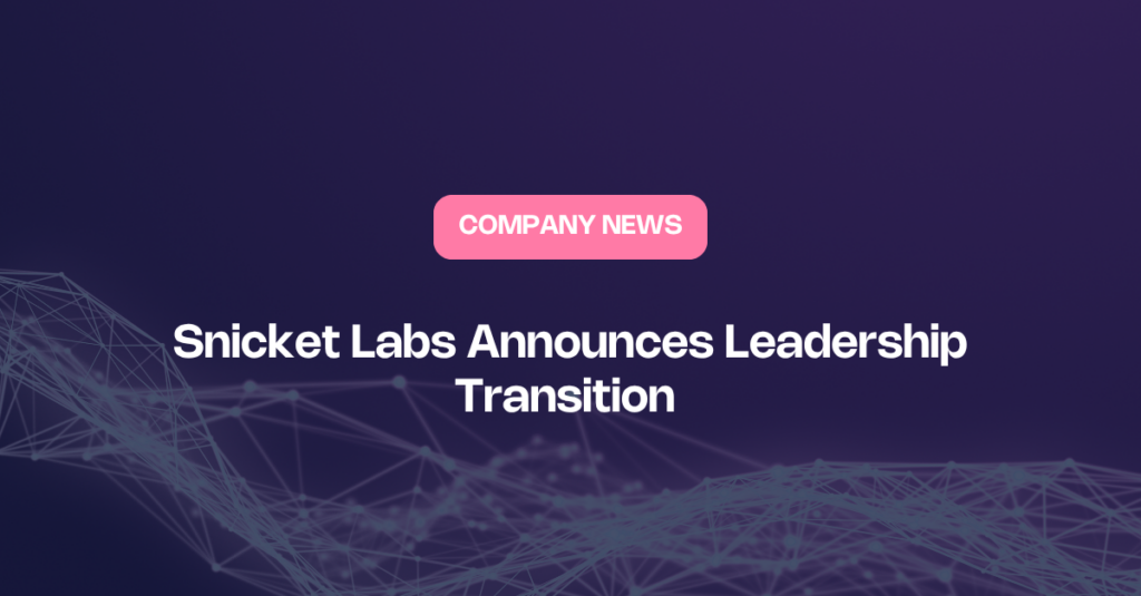 Snicket Labs Announces Leadership Transition